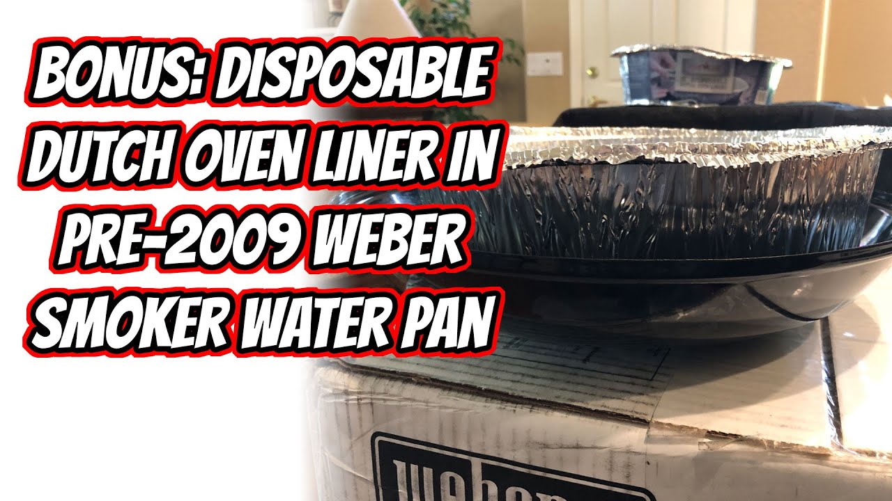 Using Disposable Dutch Oven Liners In Weber Smoker Water Pans