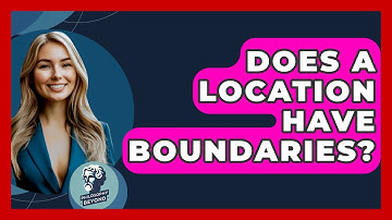 Does A Location Have Boundaries? - Philosophy Beyond