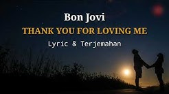 Bon Jovi - Thank You For Loving Me Lyric Terjemahan || Lagu Barat Romantis Lirik & Artinya  - Durasi: 4:59. 