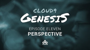 Cloud9 LoL | Genesis Ep.11 - Perspective