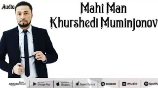 Khurshed Muminjonov Mahi Man (Original Audio) 2023