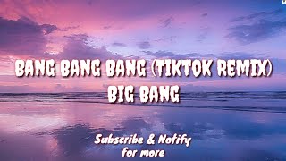 Bang Bang Bang (Tiktok Remix + English Lyric Translation) - Big Bang