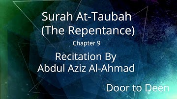 Surah At-Taubah (The Repentance) Abdul Aziz Al-Ahmad  Quran Recitation