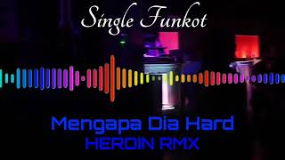 MENGAPA DIA HARD HERDIN RMX SINGLE FUNKOT