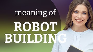Understanding "Robot Building": A Guide for English Language Learners