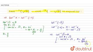 `tan^-1 (sqrt3) -cot^-1 (-sqrt3)` is equal to : | Class 12 Maths | Doubtnut