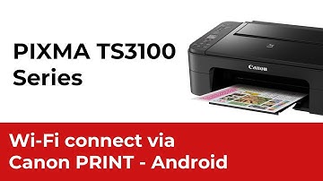 PIXMA TS3100 Series Canon PRINT App Installation Tutorial for Android