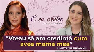 TRECÂND CU DUMNEZEU PRIN DUREREA PIERDERII MAMEI - Leah Beuca Manu - E cu cântec cu Ramona Dărvășan