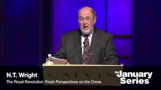 The Royal Revolution: Fresh Perspectives on the Cross | N.T. Wright | Calvin University