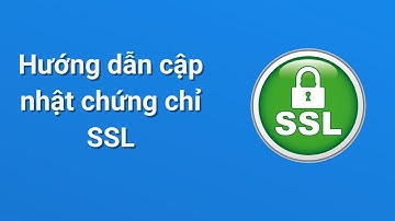 Hướng dẫn cập nhật chứng chỉ SSL