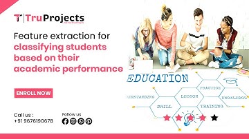 Feature extraction for classifying students based on their academic performance  FINAL YEAR PROJECTS