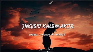 Jingieid khlem akor - Eddie Lyngdoh × B4NDIT (lyrics)