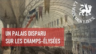 Avant le Grand Palais : le palais de l'Industrie sur les Champs-Élysées / La Voix des lieux