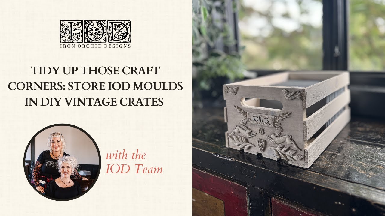 Tidy Up Those Craft Corners: Store IOD Moulds in DIY Vintage Crates
