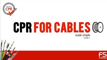CPR for Cables  - Made Simple - Module 7 (Construction Products Regulation)