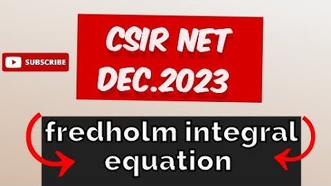 CSIR NET dec.2023 fredholm integral equation question