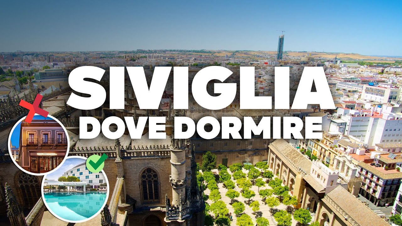 DOVE DORMIRE A SIVIGLIA! Migliore zona e hotel economici!