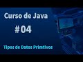 🔴Curso de Java #04 - Tipos de datos primitivos