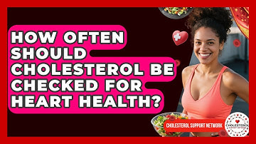 How Often Should Cholesterol Be Checked for Heart Health? - Cholesterol Support Network
