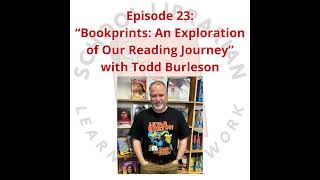 Bookprints: An Exploration of Our Reading Journey with Todd Burleson