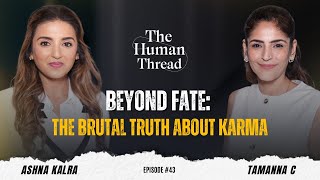 The Real Reason You’re Stuck | Breaking Karmic Cycles | Tamanna C | The Human Thread 2025 | EP 43 