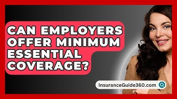 Can Employers Offer Minimum Essential Coverage? - InsuranceGuide360.com