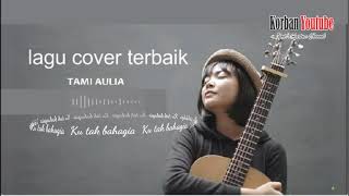 Lagu cover terbaik Tami Aulia 'Ku Tak Bahagia'