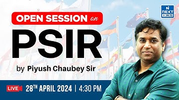 Open Session on PSIR Optional by Dr. Piyush Chaubey | UPSC CSE 2024 | NEXT IAS #psir