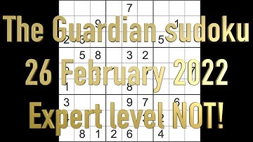 Sudoku solution – The Guardian sudoku 26 February 2022 Expert level NOT