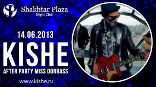 14.06.2013 @ Shakhtar Plaza Club @ After Party Miss Donbass 2013 OPEN Kishe LIVE!