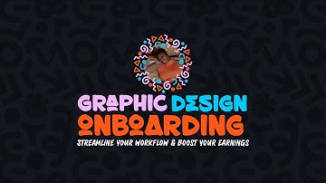 Graphic Design Onboarding Process - Start to Finish