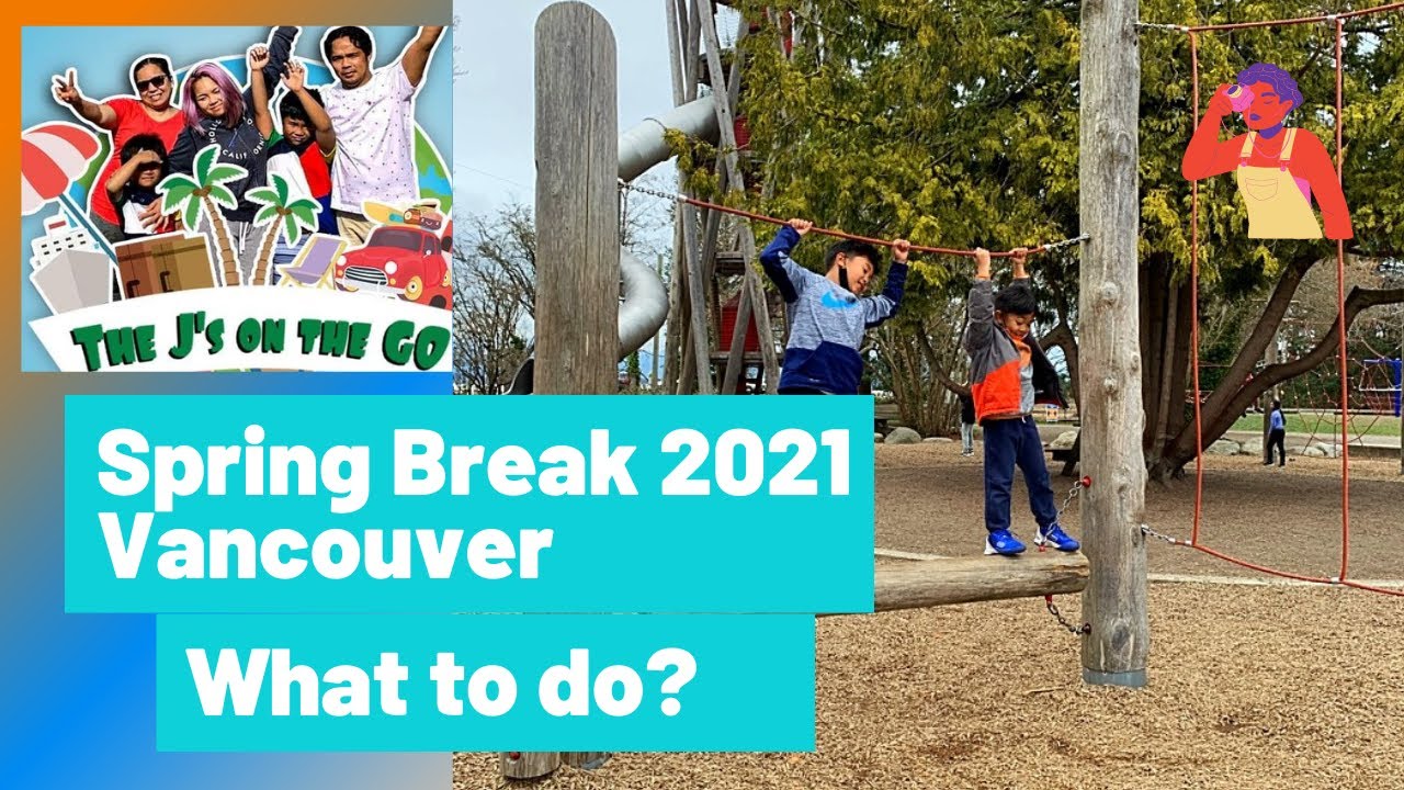Spring Break 2021 in Vancouver lovevancouver springbreak2021 
