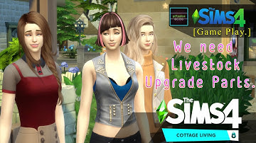 Cottage Living : We need Livestock Upgrade parts. [TS4 Game Play]