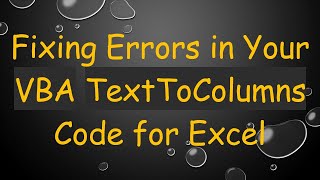 Fixing Errors in Your VBA TextToColumns Code for Excel
