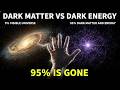 Dark Matter vs Dark Energy: The Silent 95%