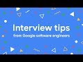 Interview tips from Google Software Engineers