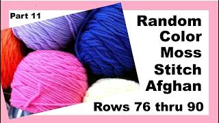 Random Color Moss Stitch Afghan - Part 11 - Rows 76 thru 90