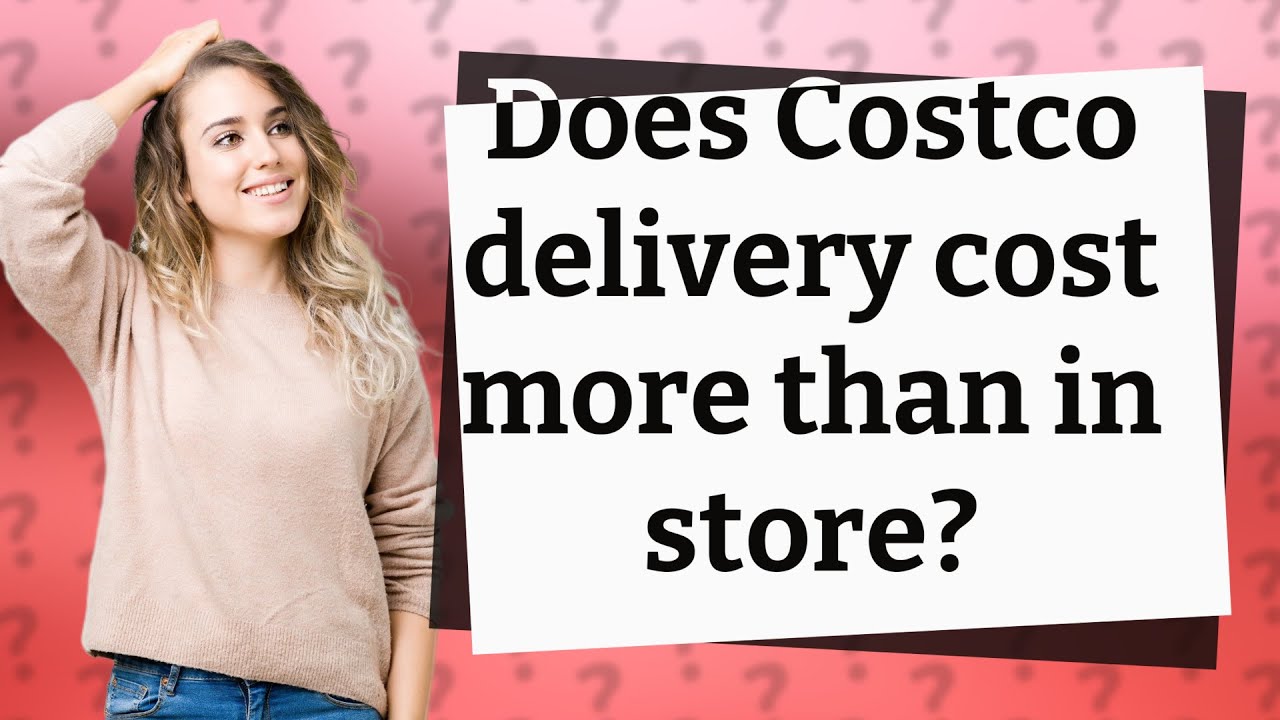Does Costco Delivery Cost More Than In Store YouTube does-costco-delivery-cost-more-than-in-store-youtube
