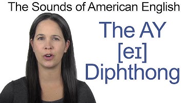 English Sounds - AY as in SAY Diphthong [eɪ] - How to make the AY as in SAY Diphthong [eɪ]