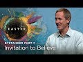 Easter // Bystander, Part 7: Invitation to Believe // Andy Stanley