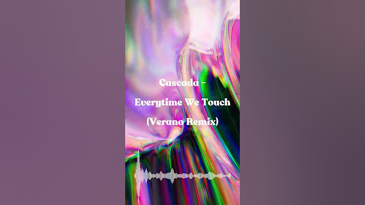 Cascada - Everytime We Touch (Verano Remix)