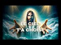 Le ciel ta choisi  parole de dieu  message de dieu  message de dieu aujourdhui