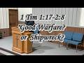 1Ti 1:17- 2:8 Good Warfare or Shipwreck