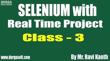 SELENIUM with Real Time Project tutorial || Class - 3 || by Mr. Ravi Kanth On 29-05-2019