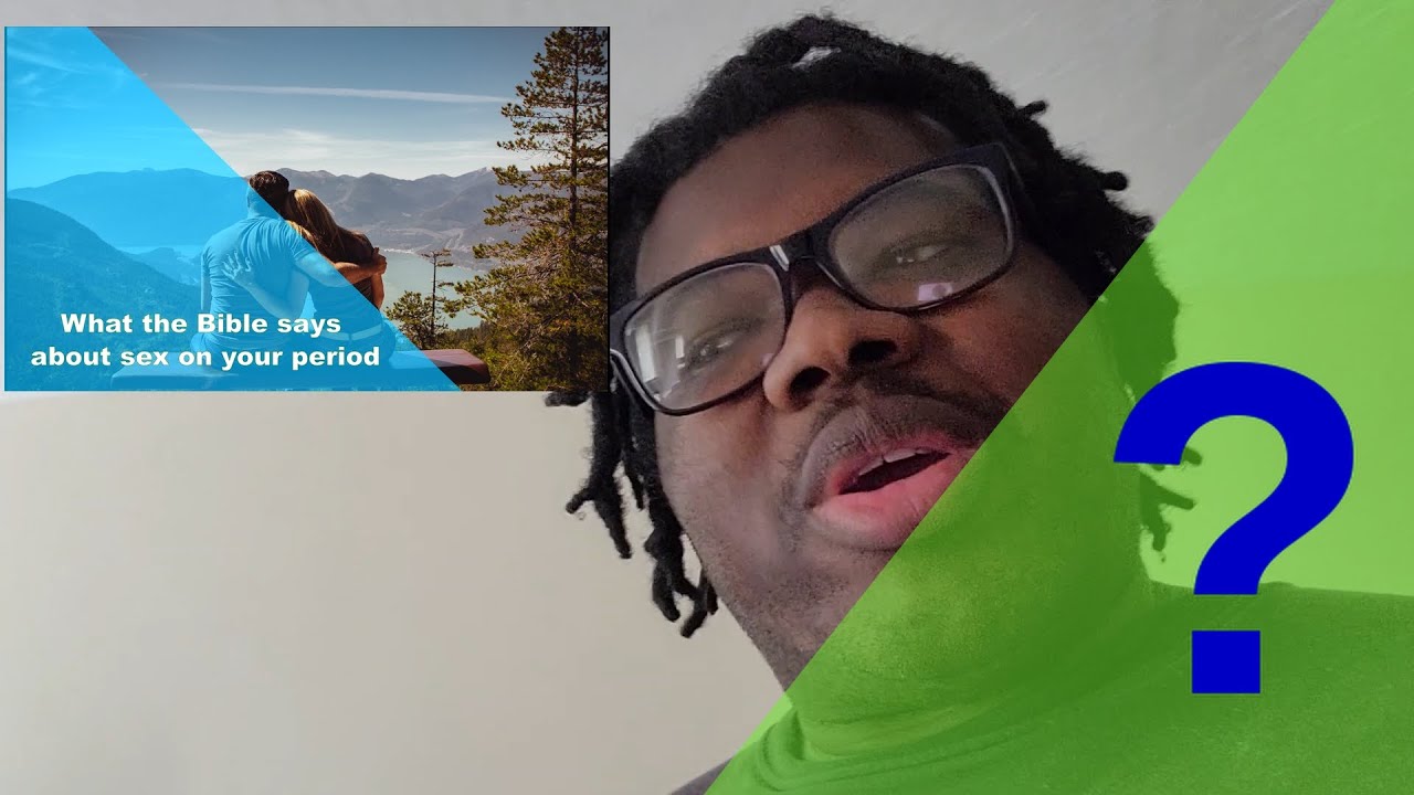What the Bible says about sex on your period(update!) - YouTube