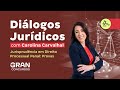 Diálogos Jurídicos com Carolina Carvalhal | Jurisprudência em Direito Processual Penal: Provas