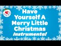 Have Yourself a Merry Little Christmas Instrumental 🎄 Christmas Karaoke Music 🎤