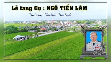 Lễ Tang Cụ Ngô Tiến Lãm / Tây Giang - Tiền Hải  - Thái Bình 2025