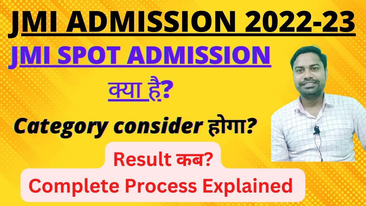 JMI Spot Admission क्या है, Admission कैसे होता है?|| Selected list कब?| Complete Process Explained