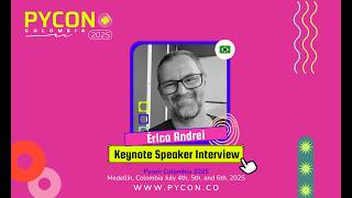 Erico Andrei - Keynote PyCon Colombia 2025